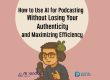 using AI podcast Authentic AI Podcasting