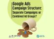 Google Ads Campaign Structure and Strategy